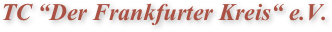 TC “Der Frankfurter Kreis“ e.V.